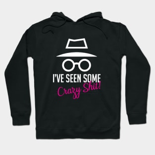 Incognito Mode – I have seen crazy stuff Hoodie